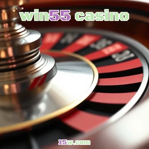 win55 casino: Jackpots que Transformam Sonhos em Realidade