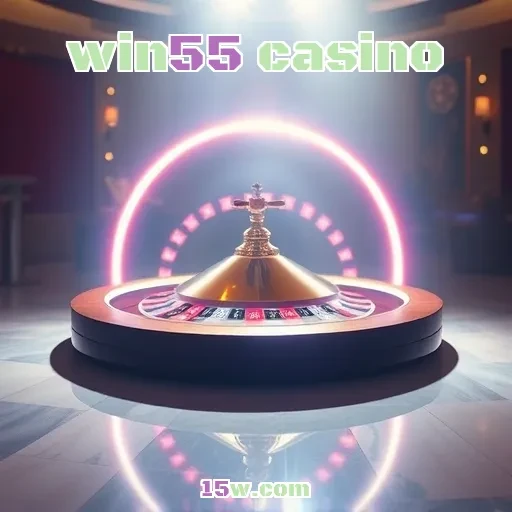 win55 casino: Avaliações Imperdíveis Que Vão Transformar Seu Jogo!