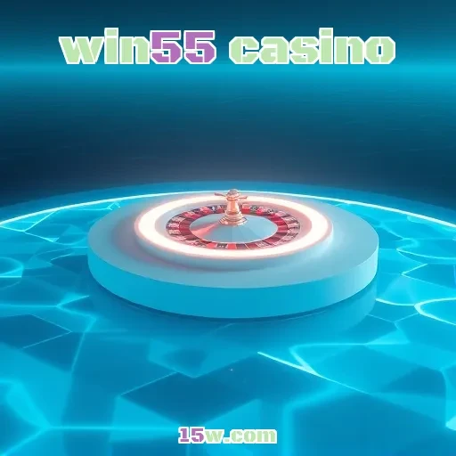win55 casino: Mergulhe na Diversão dos Jogos de Mesa Aqui!